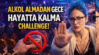 Alkol Almadan Gece Hayatta Kalma Challenge Ceila Club Antalya