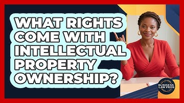What Rights Come With Intellectual Property Ownership?