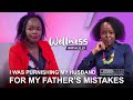 Eps 1 i was punishing my husband for my fathers mistakes  jeniffer kiarie wellnesswithlilly