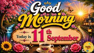 🔅GOOD MORNING! | Happy 11th September Good Morning Status  | Beautiful Morning Wishes | Morning song screenshot 3