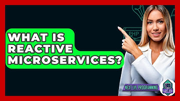 What Is Reactive Microservices? - Next LVL Programming