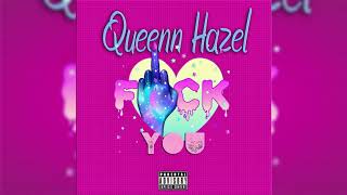 Queenn Hazel x Fuck you