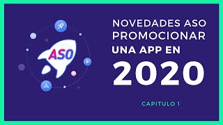 Novedades ASO - Promocionar una app en 2020 - Capitulo 1