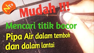 Cara mencari pipa bocor dalam tembok atau lantai