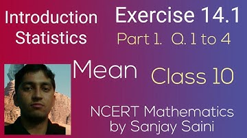 [PDF] Statistics | Mean | Exercise 14.1 | Class 10 | Q. 1 to 4 | NCERT Mathematics by Sanjay Saini
