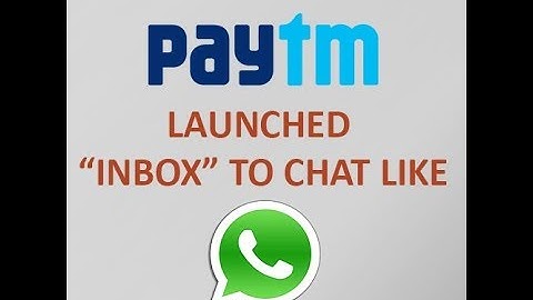 Paytm Launched Inbox to Chat Like Whatsapp