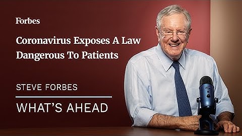 Coronavirus Crisis Exposes A Dangerous Law Putting Patients At Risk - Steve Forbes | Forbes