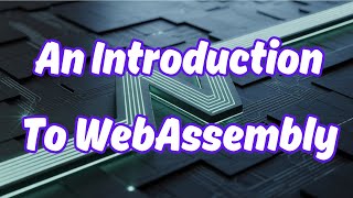 An Introduction to WebAssembly