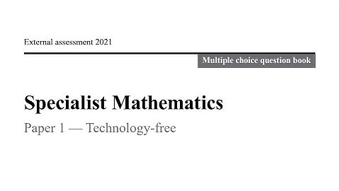 QCAA: 2021 Specialist Maths external exam paper 1 Multiple choice explained