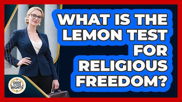 What Is The Lemon Test For Religious Freedom? - Guide To Your Rights