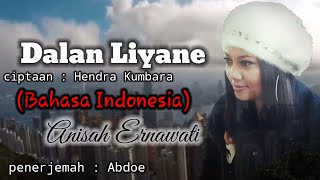 Dalan liyane Versi Indonesia | bahasa lagu dan sub indo oleh Anisah Ernawati