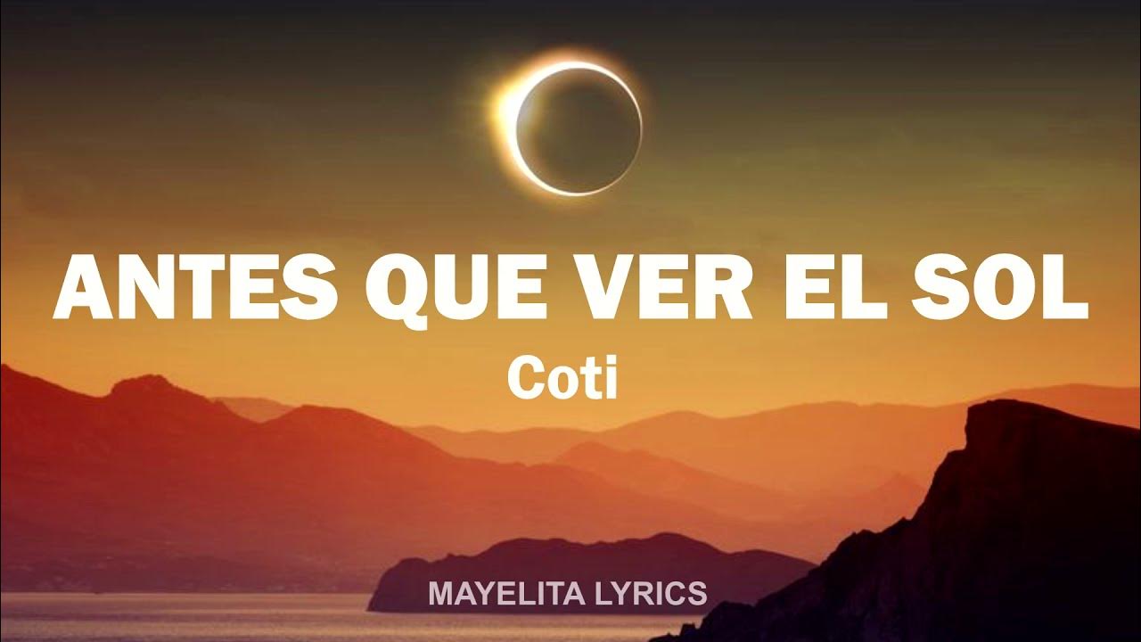 Coti - Antes Que Ver El Sol (Letra/Lyrics) - YouTube