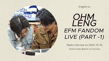 EFM FANDOM LIVE OHM LENG (English CC) - 2024-10-10