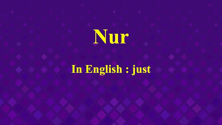 Learn how to pronounce Nur in German or what is the German of just