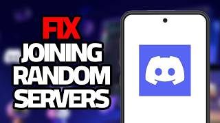 How To Fix Discord App Joining Random Servers