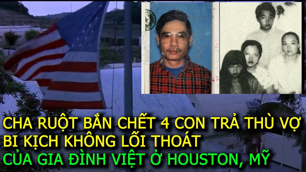 Cha bắn chết 4 con trả thù vợ:Bi kịch không lối thoát của gia đình Việt ở Houston|Vụ án ngoại truyện