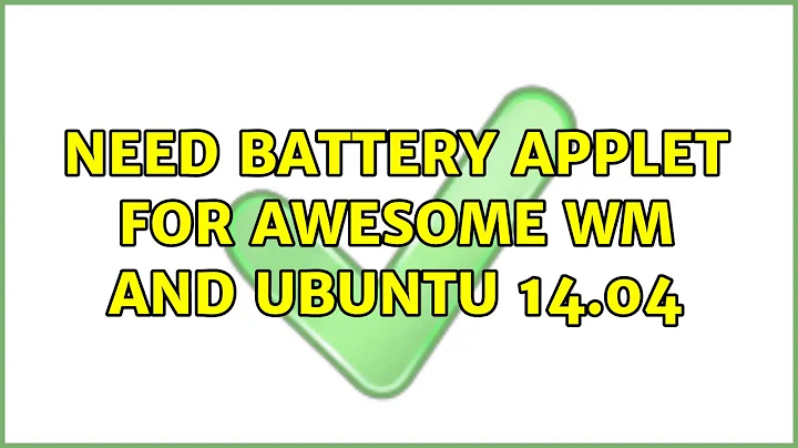 Need battery applet for Awesome WM and Ubuntu 14.04