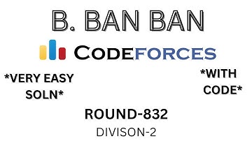 B. BAN BAN | CodeForces Round 832 | DIVISION 2