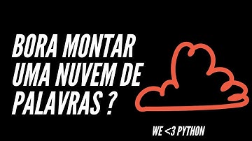 Criando Nuvem de Palavras com Python!