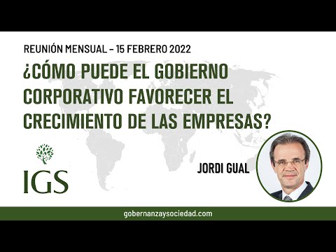 Jordi Gual. ¿Cómo puede el GOBIERNO CORPORATIVO favorecer el crecimiento de las empresas?