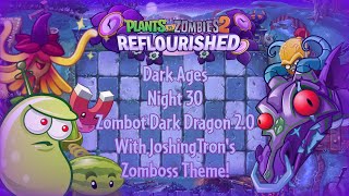 PvZ 2 Reflourished - Dark Ages - Night 30 - Zombot Dark Dragon 2.0 with Josh's Zomboss Theme