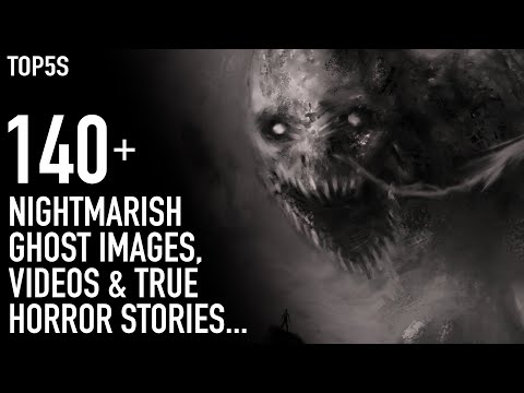 A HUGE List of Scary Ghost Videos, Images & Horror Stories To Haunt Your World...