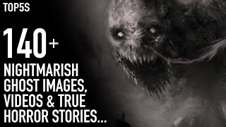 A HUGE List of Scary Ghost Videos, Images & Horror Stories To Haunt Your World...