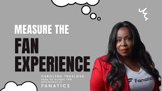 How to Measure The Fan  Experience