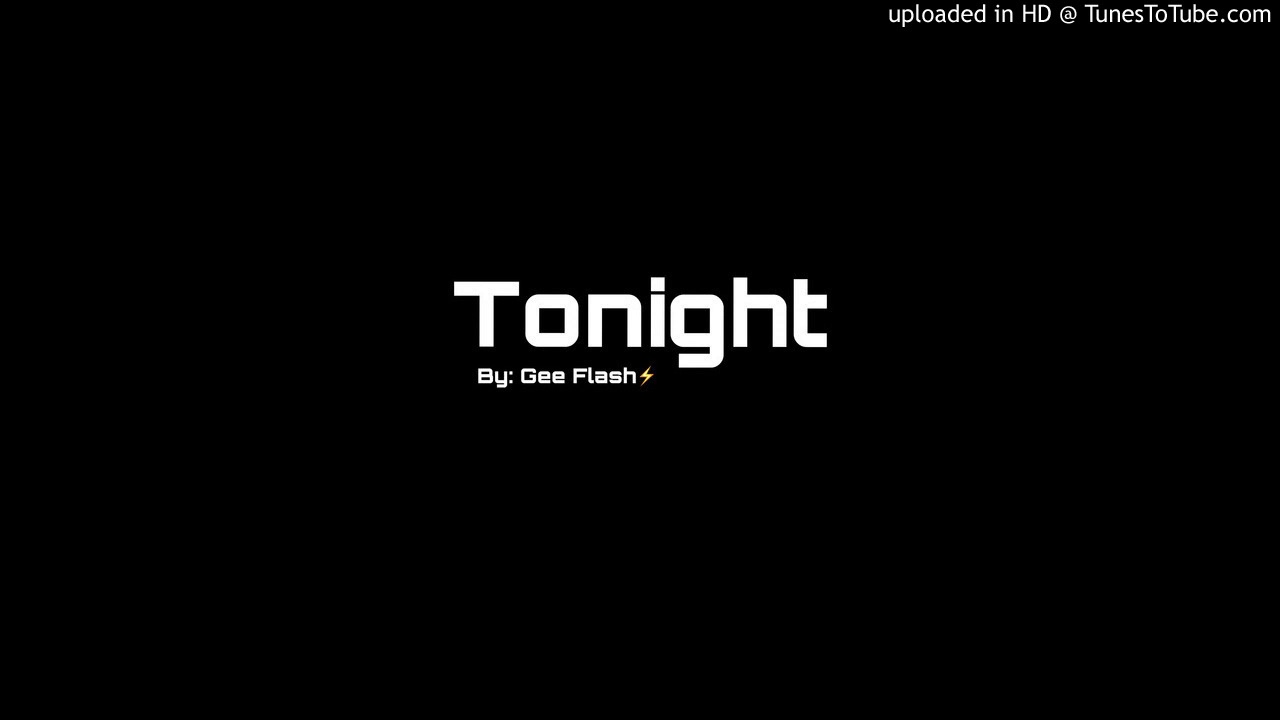 Watch Gee Flash- Tonight (Official Audio) on YouTube Watch Gee Flash- Tonight (Official Audio) on YouTube