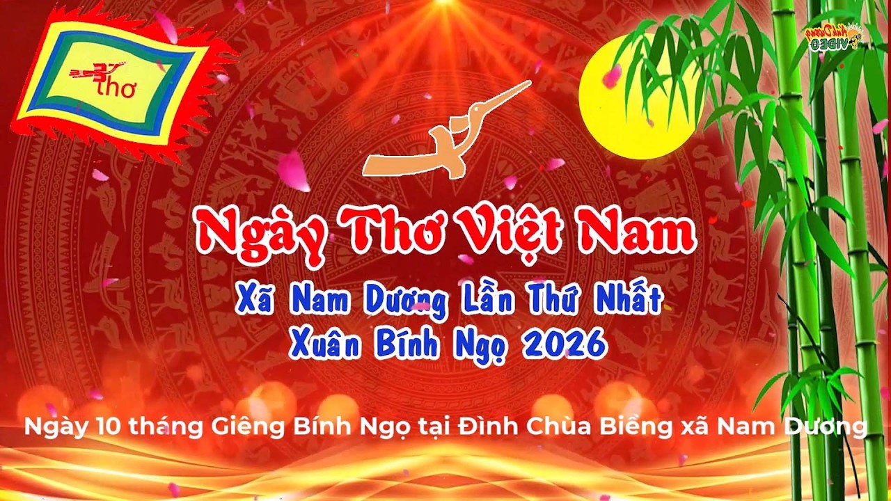 NGÀY THƠ NGUYÊN TIÊU XÃ NAM DƯƠNG TỈNH BẮC NINH XUÂN 2026