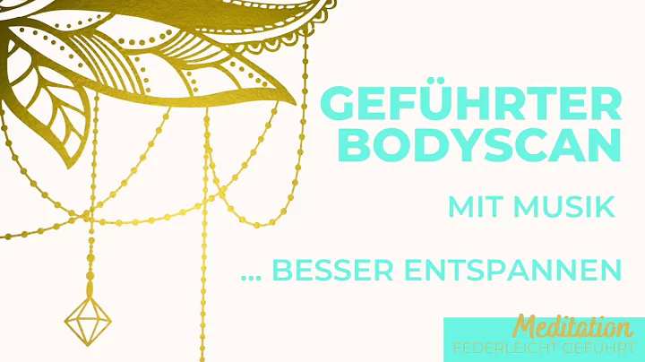 Entspanne dich mit diesem Body Scan mit Musik (30 ...