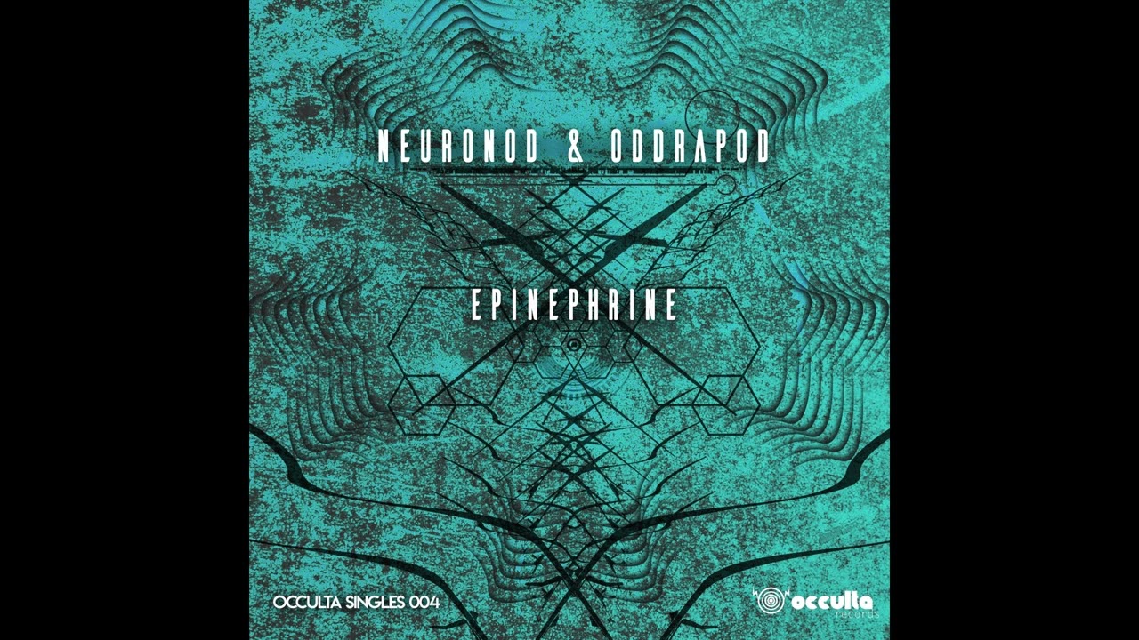 Watch Neuronod & Oddrapod - Epinephrine (Occulta Singles 004) on YouTube Watch Neuronod & Oddrapod - Epinephrine (Occulta Singles 004) on YouTube