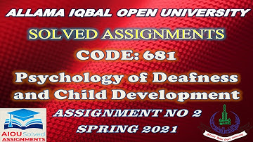 AIOU Solved Assignments | 681 | PSYCHOLOGY OF DEAFNESS & CHILD DEVELOPMNT | Assi No 2 | Spring 2021