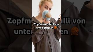 Zopfmuster-Pulli von unten #Stricken OHNE zusammennähen