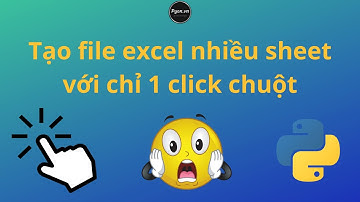Cách tạo file excel có nhiều sheet với chỉ một nhấp chuột - python căn bản - python chatgpt - pyan