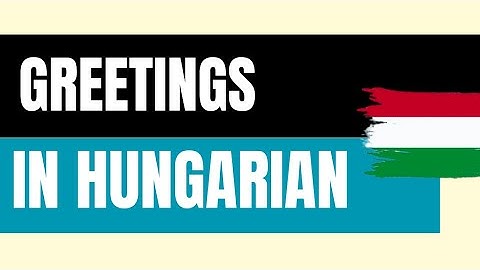 🇭🇺GREETINGS & GOODBYES IN HUNGARIAN🇭🇺 - Teach Me Hungarian