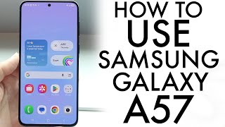 How To Use Your Samsung Galaxy A57! (Complete Beginners Guide)