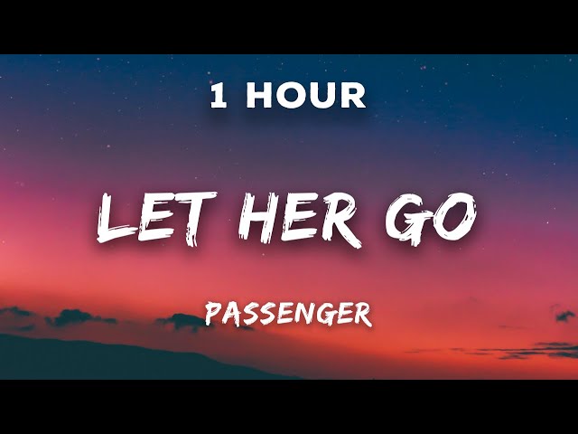 [ 1 Hour] Passenger - Let Her Go | 1 Hour Loop class=