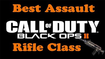 Black Ops 2:Best Assault Rifle Class