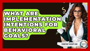 What Are Implementation Intentions For Behavioral Goals? - Cognitive Therapy Hub
