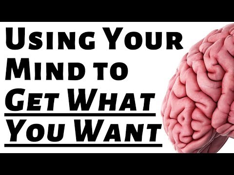 Using Your Mind to Get What You Want