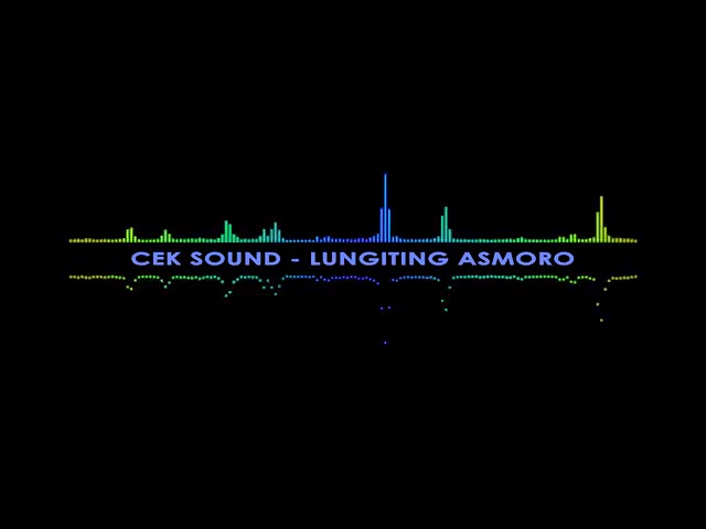 CEK SOUND-LUNGITING ASMORO ENAK DI DENGAR class=