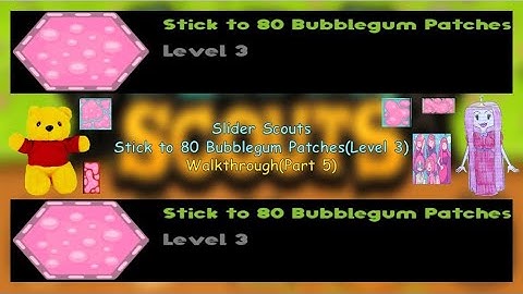Slider Scouts - Stick to 80 Bubblegum Patches(Level 3) - Walkthrough(Part 5)