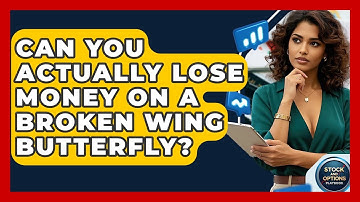 Can You Actually Lose Money On A Broken Wing Butterfly? - Stock and Options Playbook