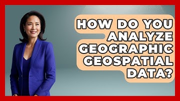 How Do You Analyze Geographic Geospatial Data? - The Student Atlas