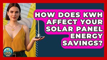 How Does kWh Affect Your Solar Panel Energy Savings? - Your Utilities Hub