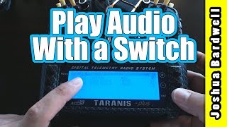 How To Make Your Taranis Play Audio With A Switch