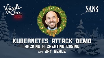 Jay Beale, Kubernetes Attack Demo: Hacking a Cheating Casino | KringleCon 2021