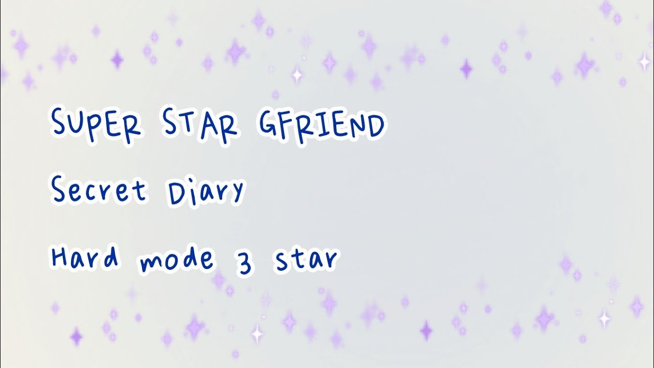 [Superstar Gfriend] Secret Diary Hard mode 3 star