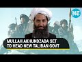 Mullah Akhundzada to lead Taliban govt in Afghanistan; Baradar in charge of governance